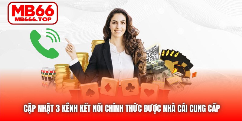 Cập nhật 3 kênh kết nối chính thức được nhà cái cung cấp 