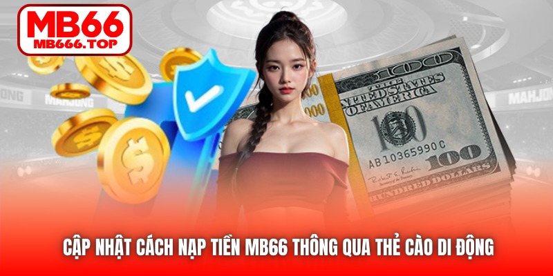 Cập nhật cách nạp tiền MB66 thông qua thẻ cào di động
