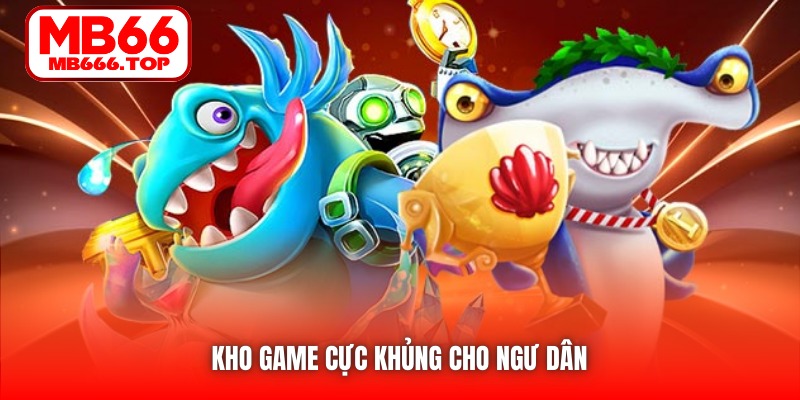 Kho game cực khủng cho ngư dân