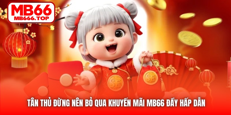 Tân thủ đừng nên bỏ qua khuyến mãi MB66 đầy hấp dẫn