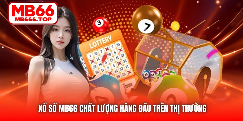 Xổ Số MB66 chất lượng hàng đầu trên thị trường